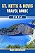 St. Kitts & Nevis Travel Gu...