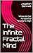 The Infinite Fractal Mind: ...