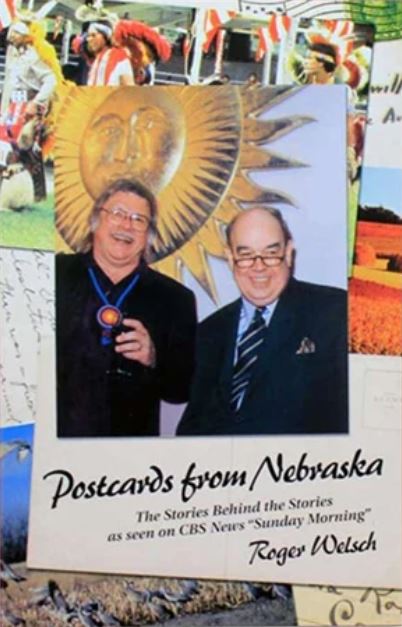 Postcards from Nebraska: The Stories Behind the Stories As Seen on CBS News "Sunday Morning"