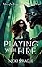 Playing With Fire by Nicki Sprague