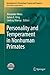 Personality and Temperament in Nonhuman Primates by Alexander Weiss
