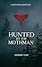 Hunted by the Mothman: A Sh...