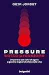 Pressure. Sotto p...