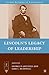 Lincoln’s Legacy of Leadership