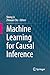 Machine Learning for Causal Inference