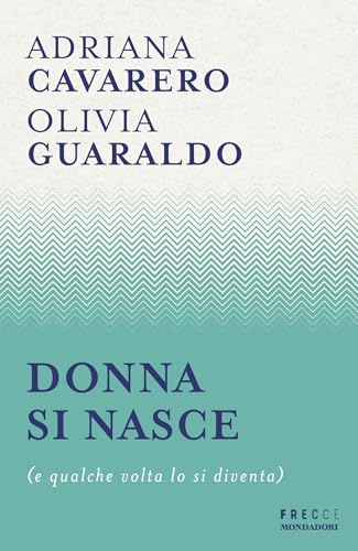 Donna si nasce: (e qualche volta lo si diventa) (Italian Edition)