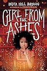 Girl from the Ashes by India Hill Brown