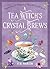 A Tea Witch’s Crystal Brews...