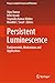 Persistent Luminescence: Fundamentals, Mechanisms and Applications (Progress in Optical Science and Photonics Book 30)