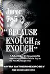 Because Enough is Enough: The Tell All Book: How Juror 785 was Wrongly Kicked Off the Alex Murdaugh Jury