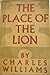 The Place of the Lion by Charles   Williams