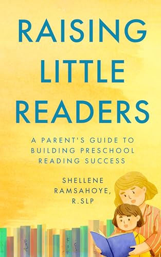 Raising Little Readers: A Parent's Guide to Building Preschool Reading Success (Kindle Edition)