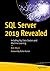 SQL Server 2019 Revealed: Including Big Data Clusters and Machine Learning