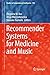 Recommender Systems for Medicine and Music (Studies in Computational Intelligence Book 946)
