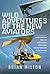 Wild Adventures of the New Aviators: Challenges and Thrills of Paragliding, Hang-gliding, Paramotoring and Micro-lighting