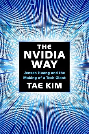 The Nvidia Way: Jensen Huang and the Making of a Tech Giant