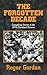 THE FORGOTTEN DECADE by Roger Gordon