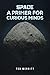 Space: A Primer for Curious...