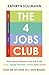 The 4 Jobs Club: How Smart Women Care for It All: Kids, Aging Parents, Home and Career