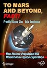 To Mars and Beyond, Fast!: How Plasma Propulsion Will Revolutionize Space Exploration (Springer Praxis Books)