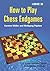 How to Play Chess Endgames (Endgame Strategy)