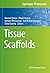 Tissue Scaffolds (Springer Protocols Handbooks)