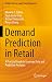 Demand Prediction in Retail by Maxime C. Cohen
