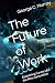 The Future of Work by George C. Murray The Future of Work by George C. Murray