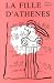 La fille d'Athènes: La reli...