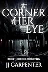 The Forgotten (The Corner of Her Eye, #3)