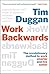 Work Backwards: The Revolutionary Method to Work Smarter and Live Better