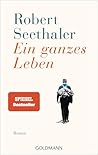 Book cover for Ein ganzes Leben: Roman - Jetzt verfilmt – mit Stefan Gorski, August Zirner, Julia Franz Richter und Marianne Sägebrecht. (German Edition)