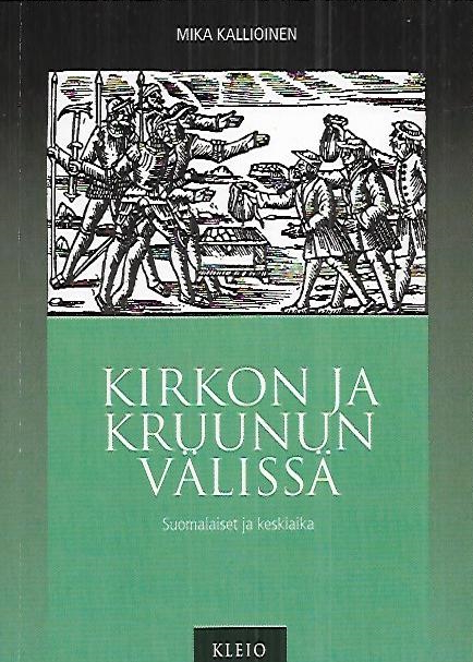 Kirkon ja kruunun välissä: Suomalaiset ja keskiaika