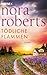 Tödliche Flammen by Nora Roberts