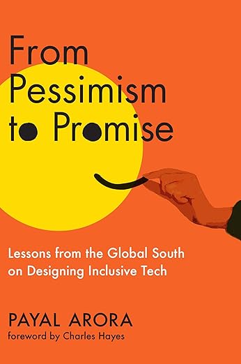 From Pessimism to Promise: Lessons from the Global South on Designing Inclusive Tech (Kindle Edition)