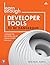 Learn Enough Developer Tools to Be Dangerous: Command Line, Text Editor, and Git Version Control Essentials