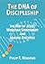 The DNA of Discipleship: Th...