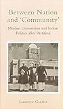 Between Nation and 'Community': Muslim Universities and Indian Politics after Partition