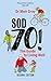 Sod Seventy! by Muir Gray