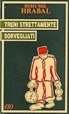 Treni strettamente sorvegliati by Bohumil Hrabal