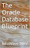 The Oracle Database Blueprint (Oracle database understanding)