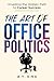 The Art of Office Politics by A.Y. King
