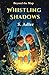 Whistling Shadows by S Adler
