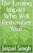The Lasting Impact: Who Wil...
