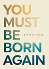 You Must Be Born ...