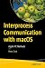Interprocess Communication with macOS: Apple IPC Methods