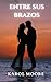 Entre sus brazos by Karol Moore