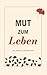Mut zum Leben (German Edition)