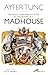 The Highly Unreliable Account of the History of a Madhouse by Ayfer Tunç
