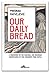 Our Daily Bread: Its Cultur...